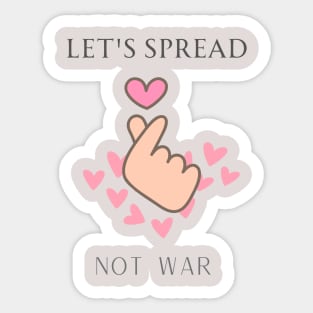 Let's spread love not war Sticker